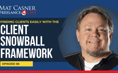 Ep. 6. Finding Clients Easily With the Client Snowball™ Framework