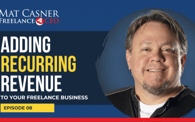 Ep. 8. Adding Recurring Revenue to Your Freelance Business