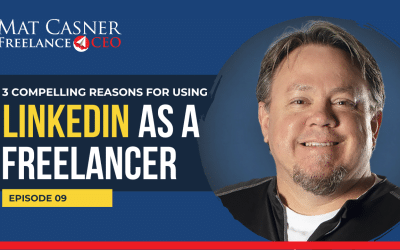 Ep. 9. 3 Compelling Reasons for Using LinkedIn as a Freelancer