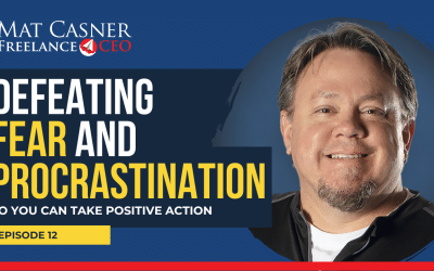 Ep. 12. Defeating fear and procrastination (so you can take positive action)