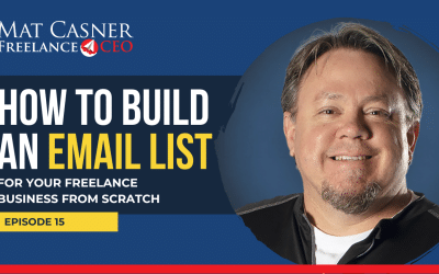 Ep. 15. How to build an email list for your freelance business from scratch