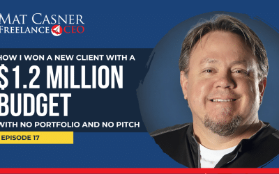 Ep. 17. How I won a new client—with $1.2M budget—with no portfolio and no pitch