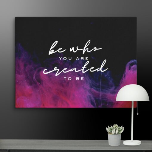 Be Who You Were Created To Be canvas print