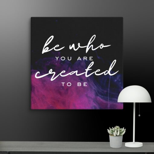 Be Who You Were Created To Be canvas print - Image 2